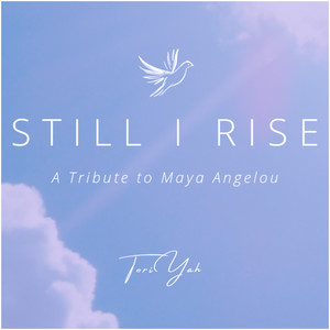 Still I Rise (A Tribute to Maya Angelou)