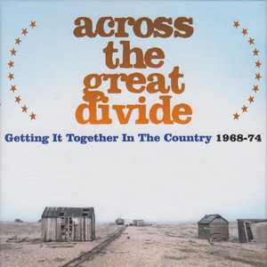 Across The Great Divide: Getting It Together In The Country 1968-74