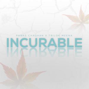 Incurable (feat. paras chauhan & Trilok Meena)