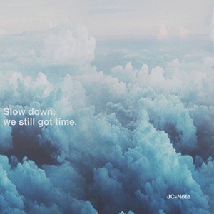 slow down.