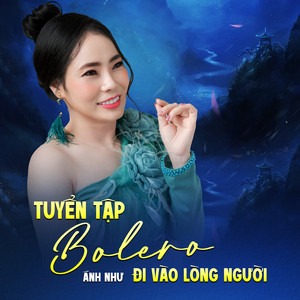 Tuyển Tập Bolero Đi Vào Lòng Người