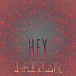 Hey Father