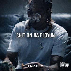 Shit On Da Floyun (Explicit)