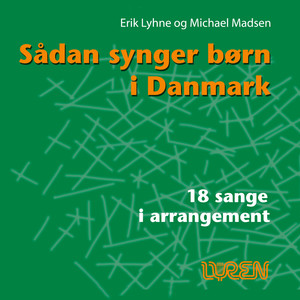 Sådan synger børn i Danmark - 18 sange i arrangement