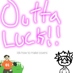 outta luck (feat. Gloomed) (Explicit)