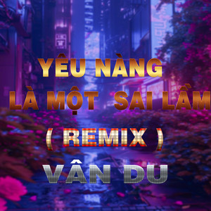 Yêu Nàng Là Một Sai Lầm (QV Remix) [Version 2]