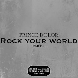 ROCK YOUR WORLD (part 1) [Explicit]