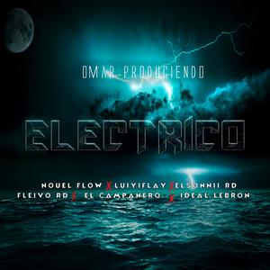 Electrico (feat. Nouel Flow, Fleivo RD, LuiyiFlay, El Sonnii RD, El Campanero & Ideal Lebron) [Explicit]