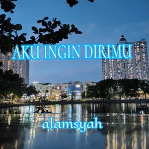 Aku Ingin Dirimu (Explicit)