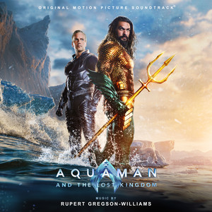 Aquaman and the Lost Kingdom (Original Motion Picture Soundtrack) (海王2：失落的王国 电影原声带)