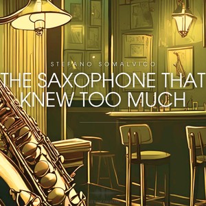 The Saxophone that Knew Too Much