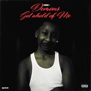 Demons Got Ahold Of Me (Explicit)