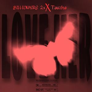 Love Her(feat. Tauzha) (Explicit)