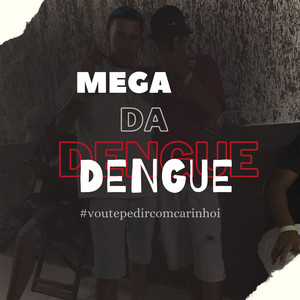 MEGA DA DENGUE (Explicit)