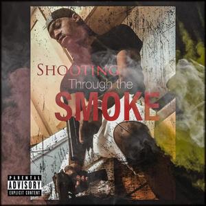 Shooting through the smoke (Explicit)