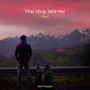 Chal Chup jate hai (Raw Version)