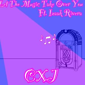 Let The Music Take Over You (feat. Izaak Rivera)