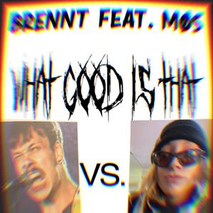 What Good Is that (feat. MØS)