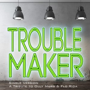 Troublemaker (A Tribute to Olly Murs & Flo Rida)