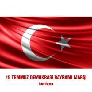 15 Temmuz Demokrasi Bayramı Marşı