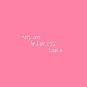 Tell Me Now (feat. Jedikiah)