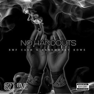 NO HANDOUTS (feat. Bankmoney Kowe) [Explicit]