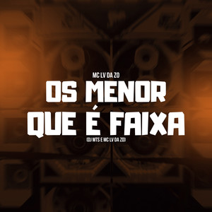 Os Menor que é Faixa (Explicit)