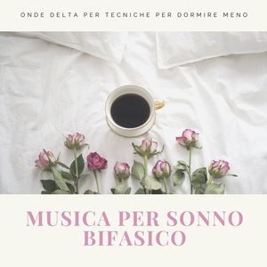 Musica per sonno bifasico: Onde delta per tecniche per dormire meno