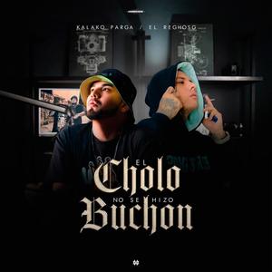 El cholo no se hizo buchon (feat. ElReghosg) (Explicit)