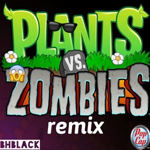 Plants vs zombies  (BHblack remix)