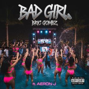 Bad Girl (feat. Aeron. J) (Explicit)