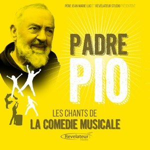 Padre Pio (Les chants de la comédie musicale)