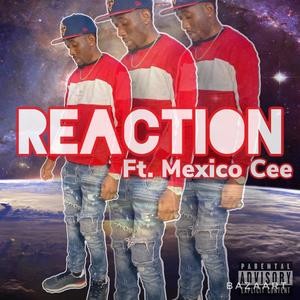 Reaction (feat. Mexico Cee) [Explicit]