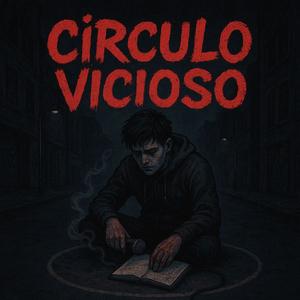 Circulo Vicioso (feat. Troyano, Johnm Doeh, El Vega, Oneser & Scratch Exader) (Explicit)