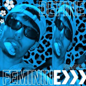 DEFINE FEMININE (Speed Up|Explicit)