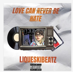 LOVE CAN NEVER BE HATE (Explicit)