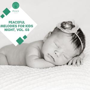 Peaceful Melodies For Kids Night, Vol. 03