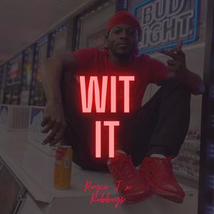 Wit It (feat. Robbogs) [Explicit]