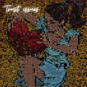 Trust Issues (Explicit)