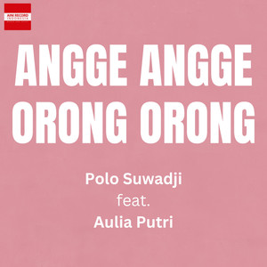 Angge Angge Orong Orong