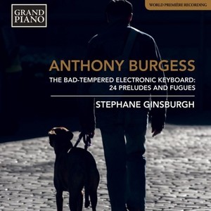 BURGESS, A.: Bad-Tempered Electronic Keyboard (The) (Ginsburgh)