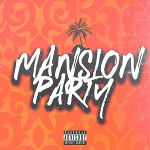 Mansion Party (Explicit)
