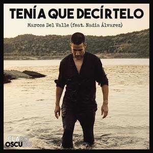 Tenía Que Decírtelo (feat. Nadia Alvarez)