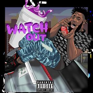 Watch Out (Explicit)