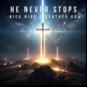 He Never Stops (feat. Brother AG)