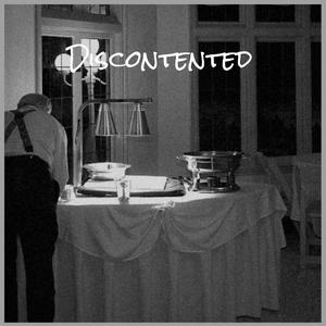 Discontented