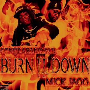 Burn It Down (feat. Mick Jagg) [Explicit]