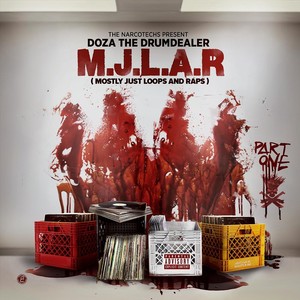 M.J.L.A.R (Mostly Just Loops and Raps) [The Narcotechs Present Doza the Drum Dealer]