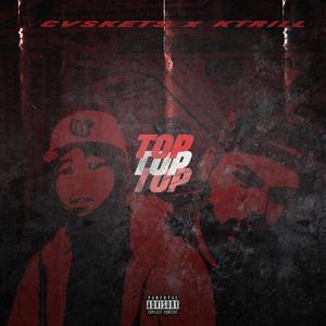 TOP (feat. KTRILL) [Explicit]