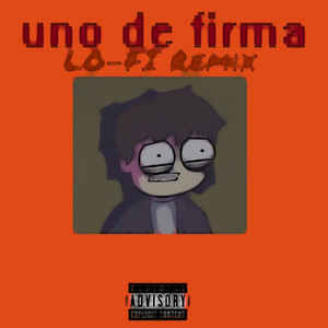 Uno de Firma (LO-FI Remix) [Explicit]